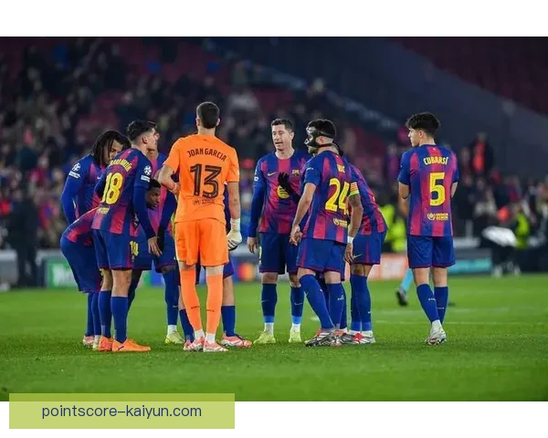 巴萨战术调整引发关注，球队表现稳健有望持续提升