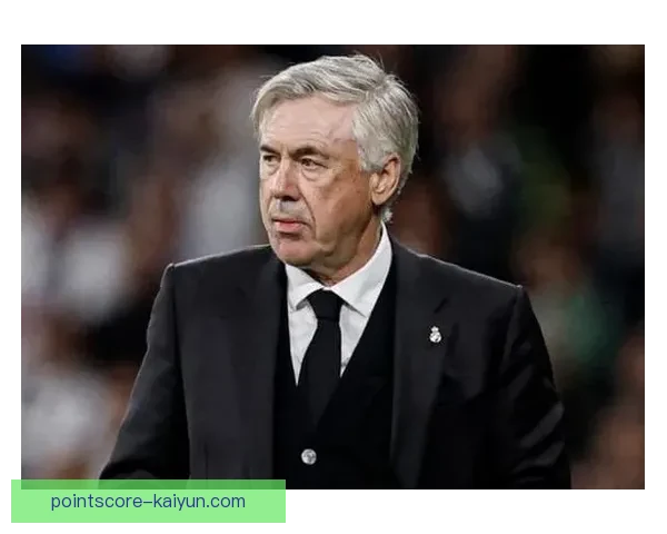 安切洛蒂战术适应能力持续提升，球队竞争力增强引发关注